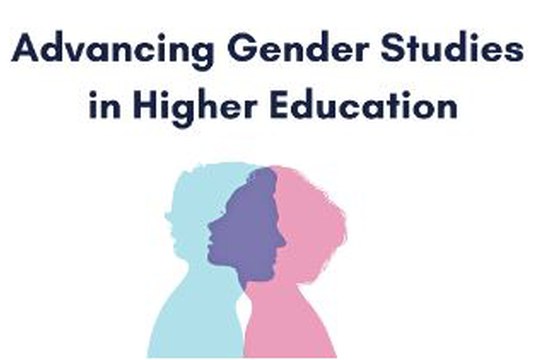 Advancing Gender Studies in Higher Education Advancing Gender Studies in Higher Education